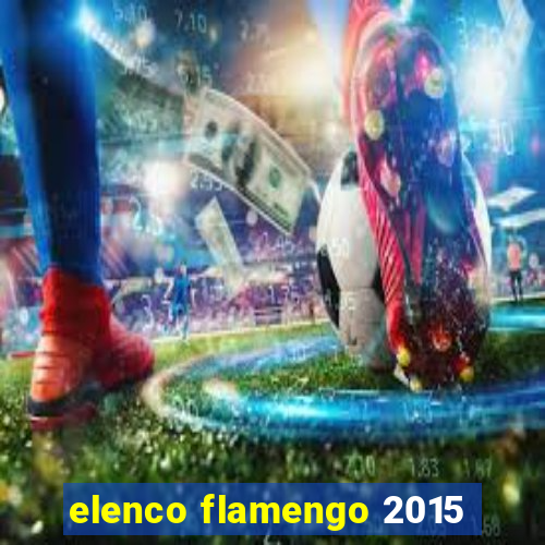 elenco flamengo 2015